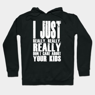 I Don't Care About Your Kids Hoodie